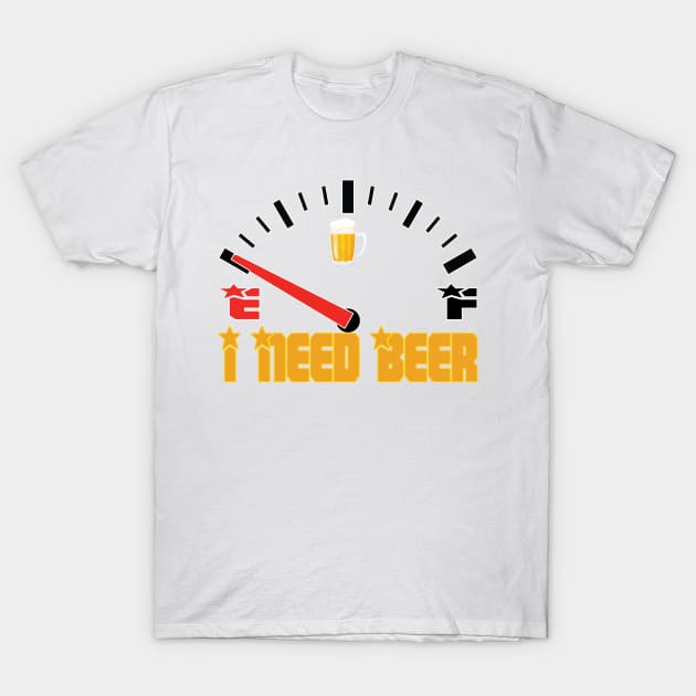 Fuel Gauge I Need Beer Gift For Beer Lover T-Shirt by Orlind